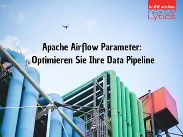 Apache Airflow Parameter: Optimieren Sie Ihre Data Pipeline