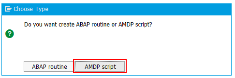 ABAP routine or AMDP script has to be selected
