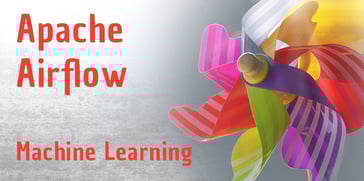 Mit Apache Airflow Machine Learning Workflows orchestrieren
