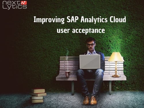 Improving SAP Analytics Cloud user acceptance