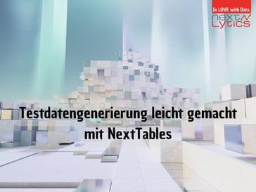 Testdatengenerierung leicht gemacht mit NextTables