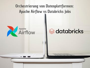 Orchestrierung von Datenplattformen: Apache Airflow vs Databricks Jobs