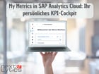 My Metrics in SAP Analytics Cloud: Ihr persönliches KPI-Cockpit