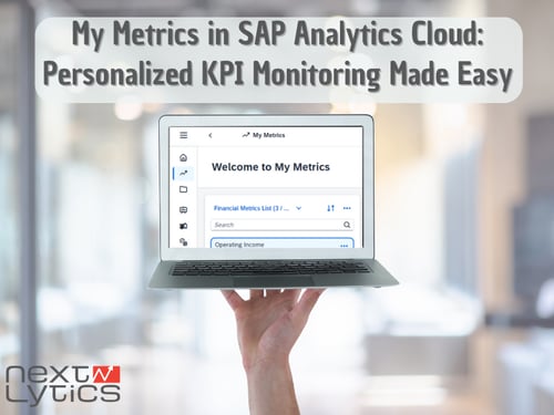My Metrics in SAP Analytics Cloud: Personalized KPI Monitoring Made Easy