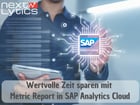 Wertvolle Zeit sparen mit Metric Report in SAP Analytics Cloud