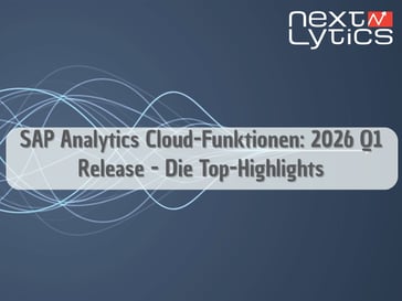 SAP Analytics Cloud-Funktionen: 2026 Q1 Release - Die Top-Highlights