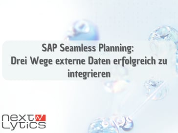 SAP Seamless Planning: 3 Wege externe Daten erfolgreich zu integrieren