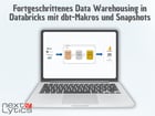 Effizientes Data Warehousing in Databricks mit dbt Makros & Snapshots