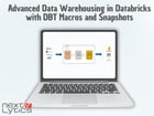 Advanced Data Warehousing in Databricks with DBT Macros and Snapshots