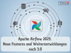 Apache Airflow 2025: Neue Features und Weiterentwicklungen nach 3.0