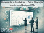 Dashboards in Databricks – Metric Views für konsistente Business KPIs