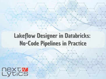 Lakeflow Designer in Databricks: No-Code Pipelines in Practice
