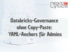Databricks-Governance ohne Copy-Paste: YAML Anchors für Admins