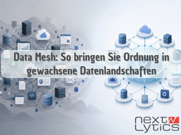 Data Mesh: So bringen Sie Ordnung in gewachsene Datenlandschaften