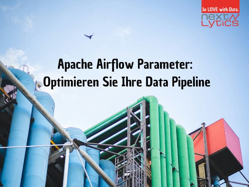 Apache Airflow Parameter: Optimieren Sie Ihre Data Pipeline