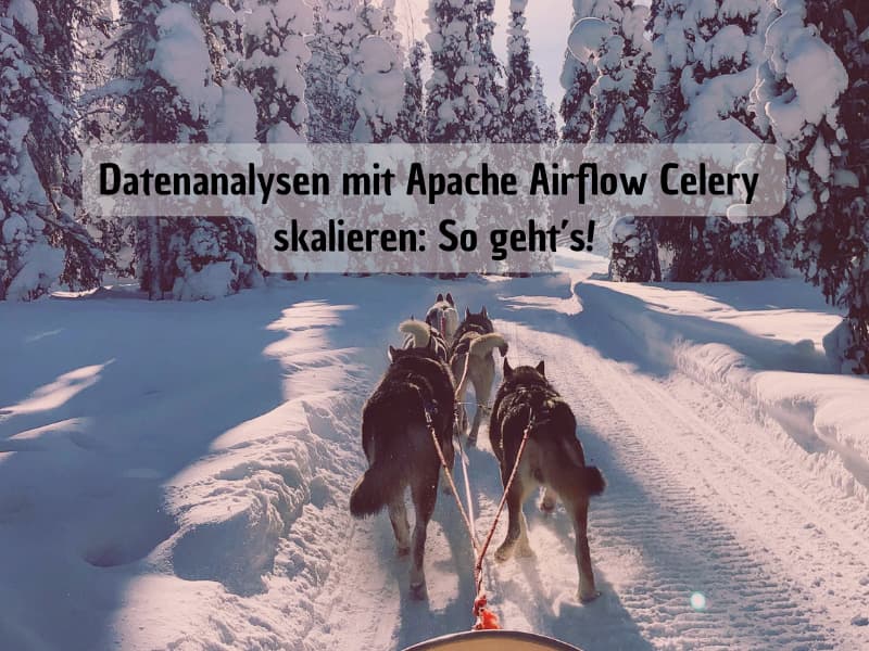 Blog_Schlittenhunde_Apache Airflow Celery