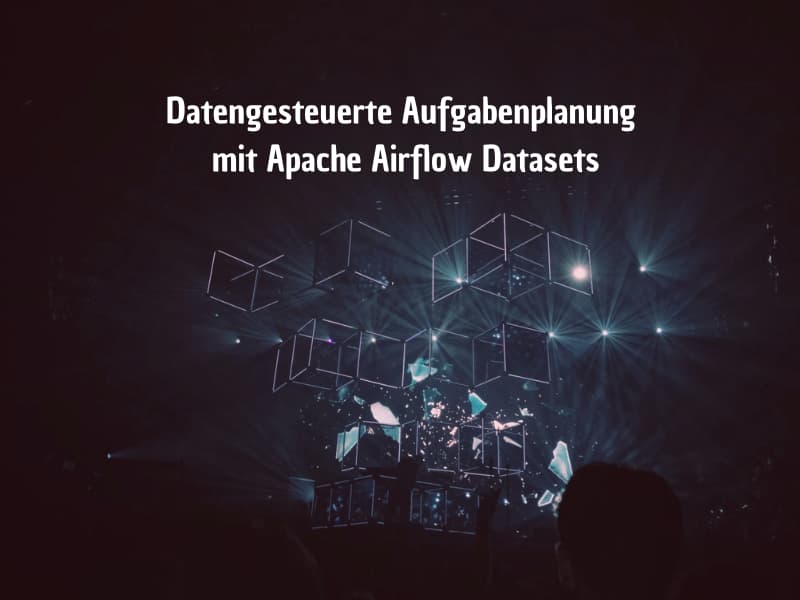 Datengesteuerte Aufgabenplanung mit Apache Airflow Datasets