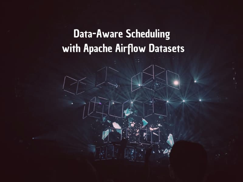 Data-Aware Scheduling with Apache Airflow Datasets