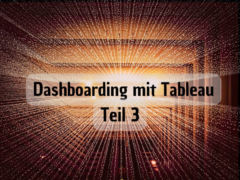 Dashboarding mit Tableau - Parameter in Custom-Charts anwenden