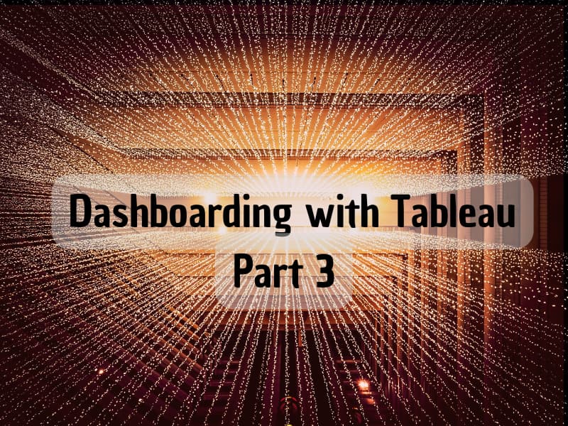 Dashboarding with Tableau - Parameters and Custom Charts