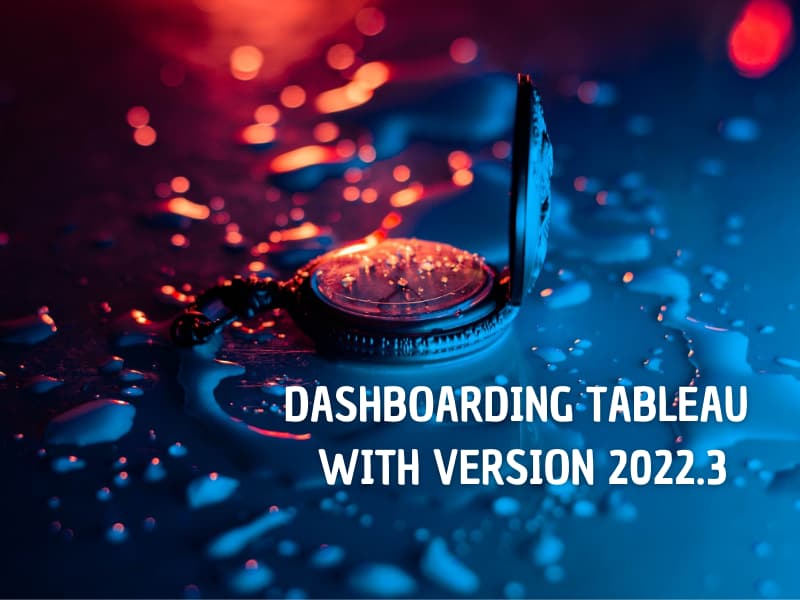 Dashboarding Tableau with Version 2022.3