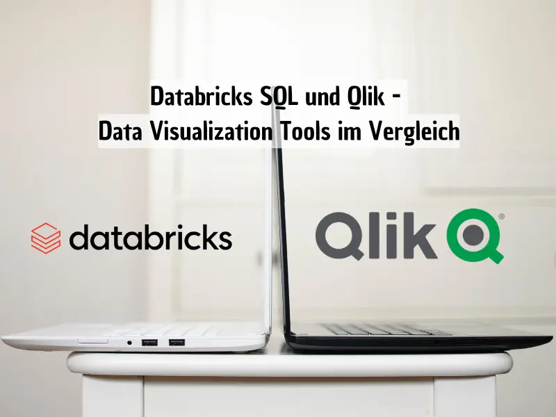 Databricks SQL und Qlik - Data Visualization Tools im Vergleich