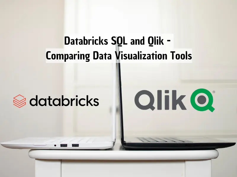 Databricks SQL and Qlik - Comparing Data Visualization Tools