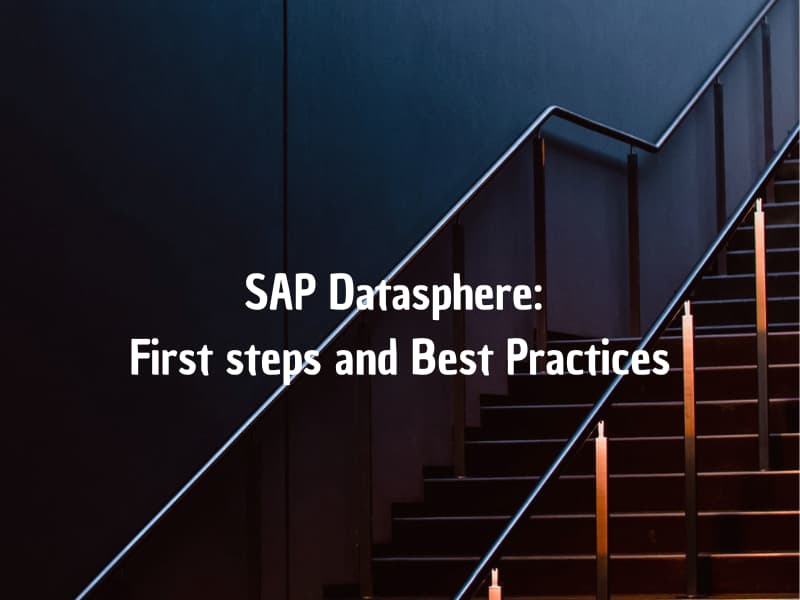 SAP Datasphere: First steps and Best Practices