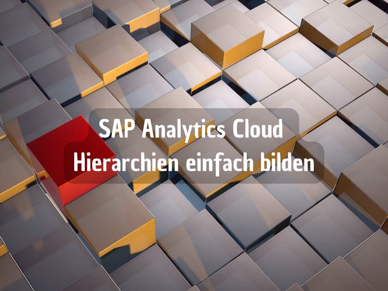 SAP Analytics Cloud Hierarchien einfach bilden