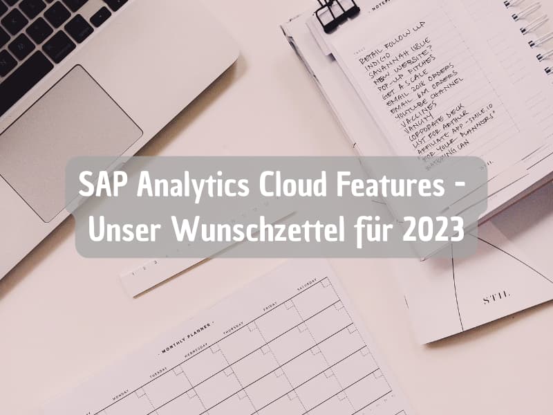 SAP Analytics Cloud Features - Unser Wunschzettel für 2023