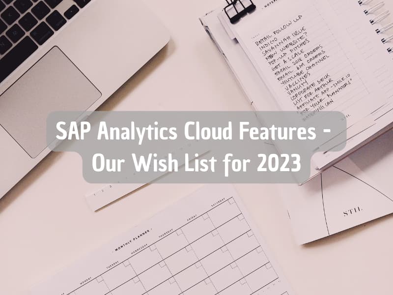 SAP Analytics Cloud Features - Our Wish List for 2023