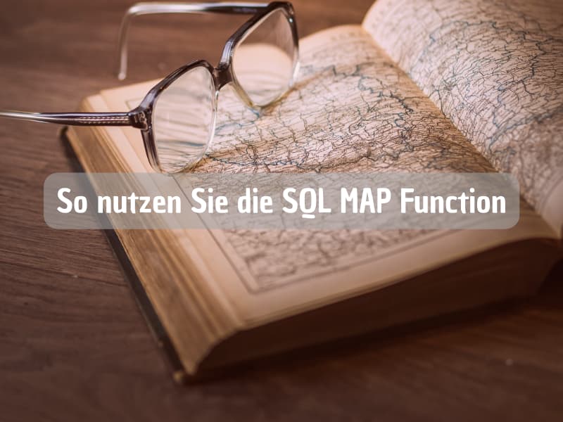 So nutzen Sie die SQL MAP Function