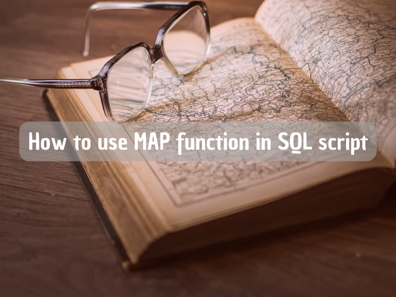 How to use MAP function in SQL script
