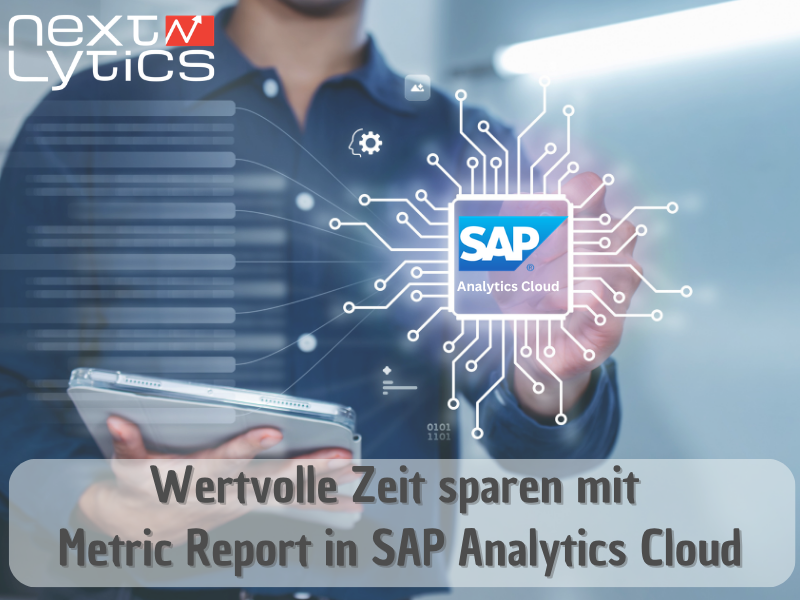 Wertvolle Zeit sparen mit Metric Report in SAP Analytics Cloud