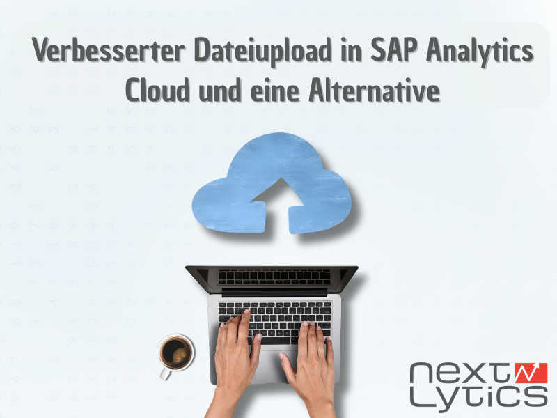 Verbesserter Dateiupload in SAP Analytics Cloud und eine Alternative