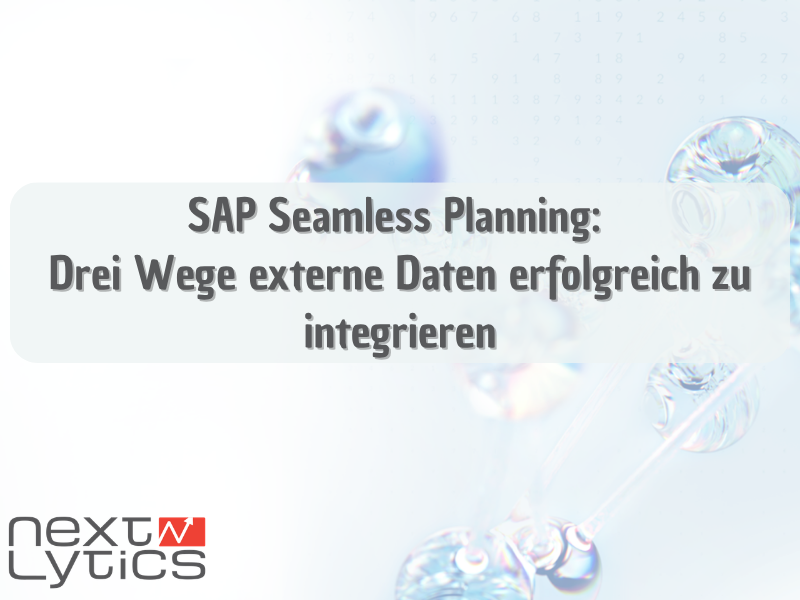 SAP Seamless Planning: 3 Wege externe Daten erfolgreich zu integrieren